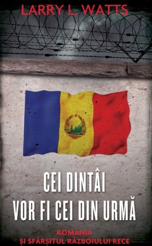 CEI DINTAI VOR FI CEI DIN URMA, Larry L. Watts